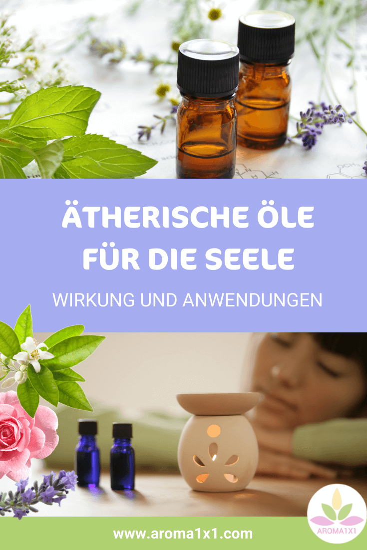 ätherische Öle für die Seele Wirkung und Anwendungen