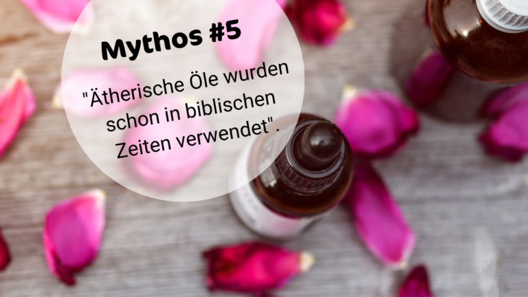 ÄÖ-MYTHOS #5: ÄTHERISCHE ÖLE IN BIBLISCHEN ZEITEN