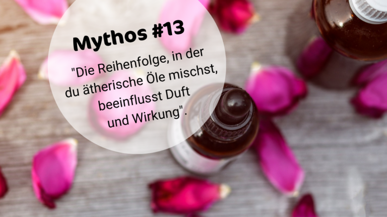 ÄÖ-MYTHOS #13: DIE REIHENFOLGE, IN DER DU ÄTHERISCHE ÖLE MISCHST, BEEINFLUSST DUFT UND WIRKUNG