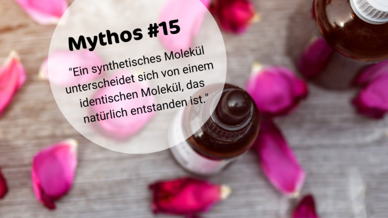 ÄÖ-MYTHOS #15: EIN SYNTHETISCHES DUFTMOLEKÜL UNTERSCHEIDET SICH VON EINEM IDENTISCHEN NATÜRLICH ENTSTANDENEN DUFTMOLEKÜL