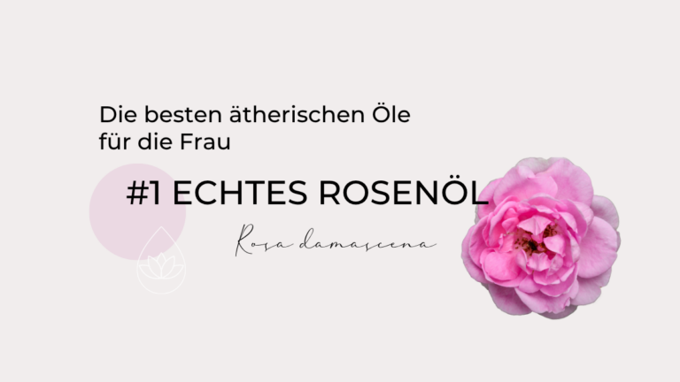 DIE BESTEN ÄTHERISCHEN ÖLE FÜR DIE FRAU: #1 ROSENÖL